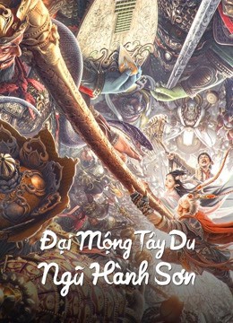 Đại Mộng Tây Du: Ngũ Hành Sơn 2022