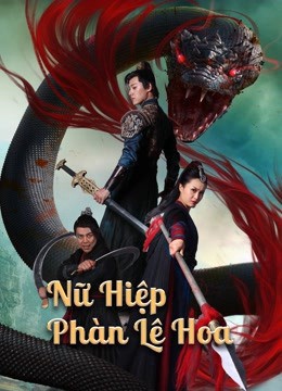 Nữ Hiệp Phàn Lê Hoa 2022